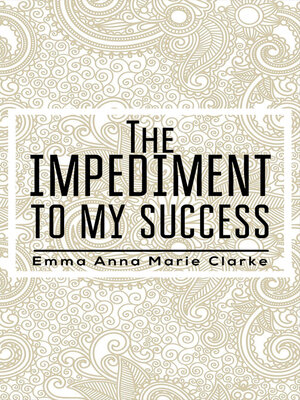 cover image of The Impediment To My Success